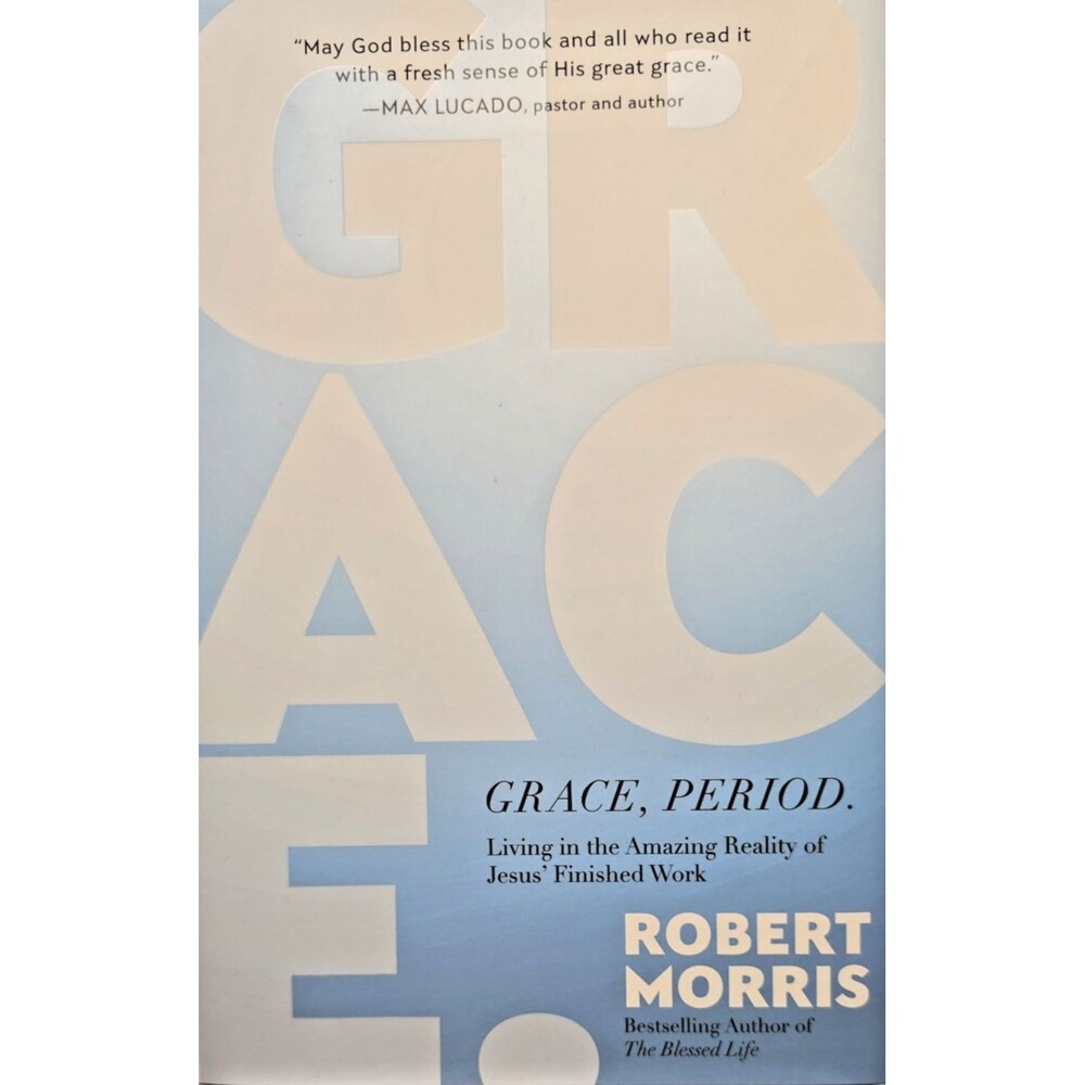Grace, Period.: Living in the Amazing Reality of Jesus’ Finished Work